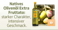 Naturreines Olivenöl Extra Fruttato: starker Charakter, intensiver Geschmack.